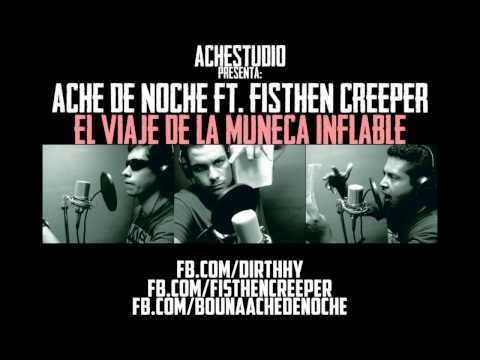 Ache De Noche Ft.  Fisthen Creeper | El Viaje De La Muñeca Inflable.