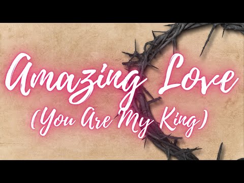 Amazing Love You Are My King by Rachel Robinson