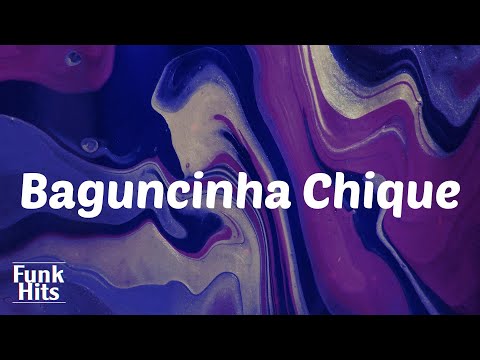 (Lyrics) Baguncinha Chique - MC PH