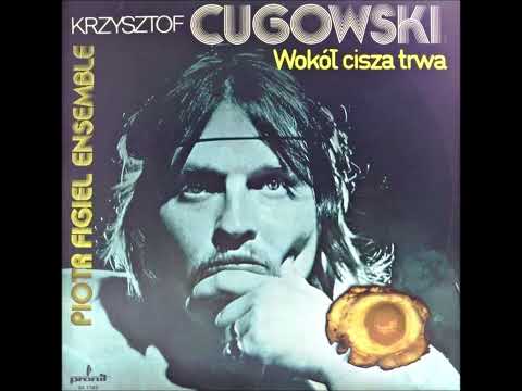 Wokół cisza trwa - Krzysztof Cugowski