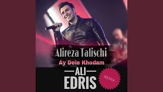 Ay Dele Khodam (Ali Edris Remix)