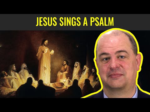 Jesus Sings a Psalm at the Last Supper (Come, Follow Me: Psalms 102-150)