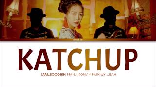 DALsooobin - Katchup | Han/Rom/PT-BR | Color Coded Lyrics