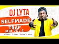 DJ LYTA - SELFMADE VOL 2 |  HIPHOP & TRAP MIX