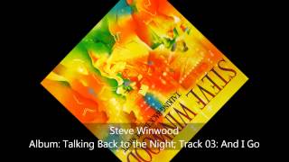 Steve Winwood-Talking Back To The Night-03-And I Go