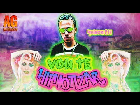 Yvison C11 - Vou Te Hipnotizar Clipe Oficial (AG Produções)