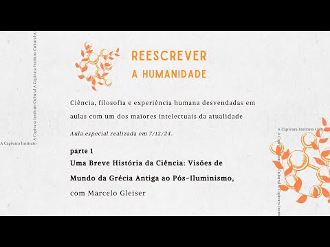 Uma Breve História da Ciência, com Marcelo Gleiser [Aula - parte 1]