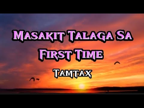 Masakit Talaga Sa First Time -Tamtax