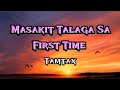 Masakit Talaga Sa First Time -Tamtax