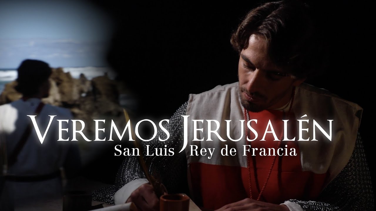Veremos Jerusalén: San Luis Rey de Francia