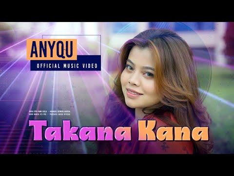 Anyqu - Takana Kana (Official Music Video)