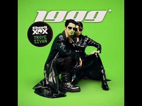 1999 - Charli XCX & Troye Sivan