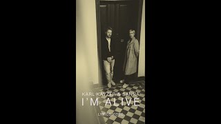 Karl Kayzer &amp; sanna - I&#39;m Alive (Lyric Video)