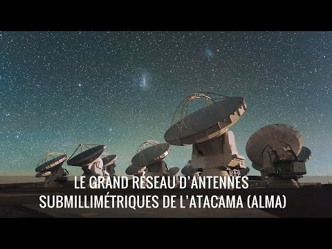 Le grand réseau d’antennes submillimétriques de l’Atacama (ALMA)
