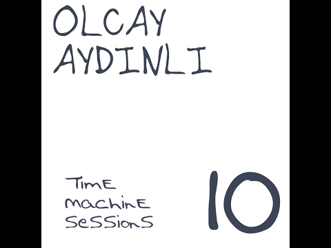 OLCAY AYDINLI - Time Machine Sessions 10 / February 2017 Deep House / Techno Dj Set