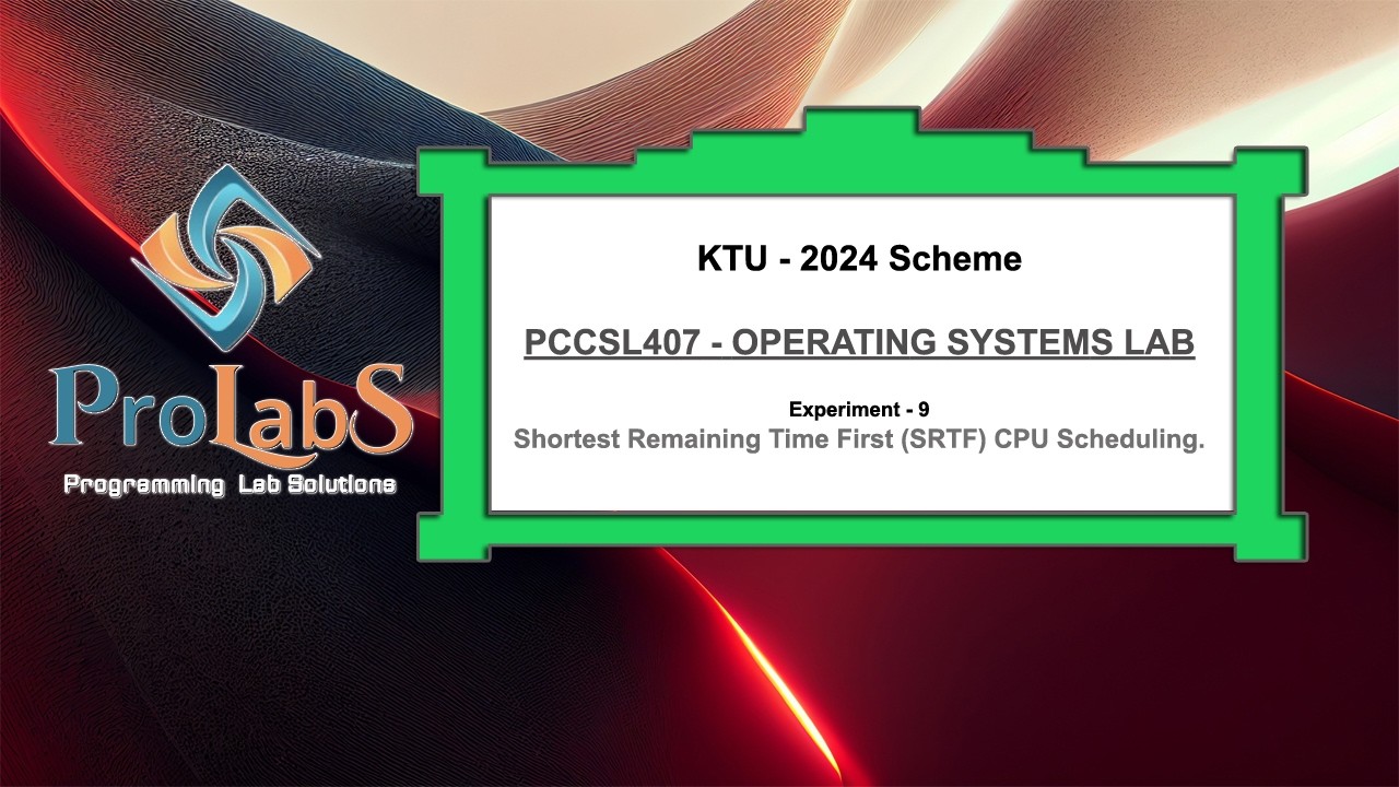 KTU-2024-PCCSL407-OPERATING SYSTEMS LAB- Exp 9 - SRTF CPU Scheduling.