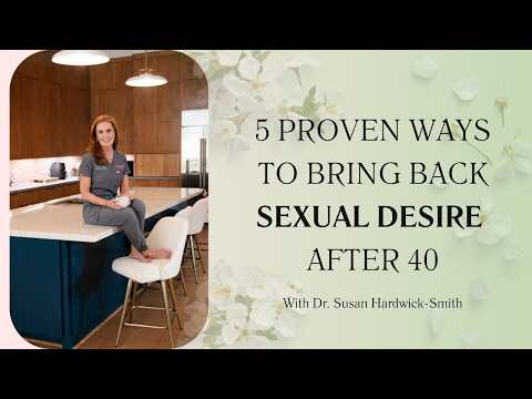 5 Proven Ways to Bring Back Sexual Desire After 40 | Empowering Midlife Wellness