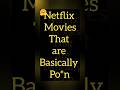 Netflix Movies That Are Basically Po N Netflixmovies Po N Topmovies Moviesthisweekend