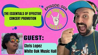 BYBPC Ep 04: How to sell more tickets: The essentials of effective concert promotion w/ Chris Lopez