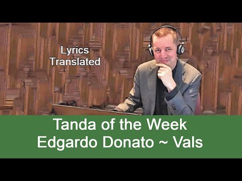 Tanda Edgardo Donato ~ Waltz.  A waltz tanda with the  tango lyrics translated and a short tutorial!
