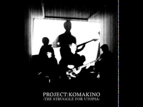 Project:KOMAKINO - Walking On Glass