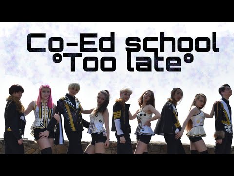 CO-ED SCHOOL(남녀공학)-Too Late(투 레이트) by FREAKSHOW [K-POP IN PUBLIC]