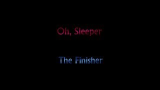 Oh, Sleeper - The Finisher