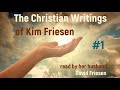 #1: The Christian writings of Kim Friesen read by her husband David Friesen