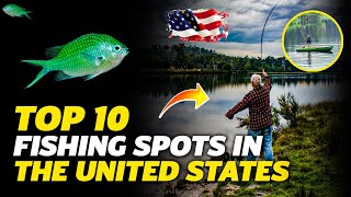 Top Ten Spots in the United States for the Ultimate Fishing Adventure