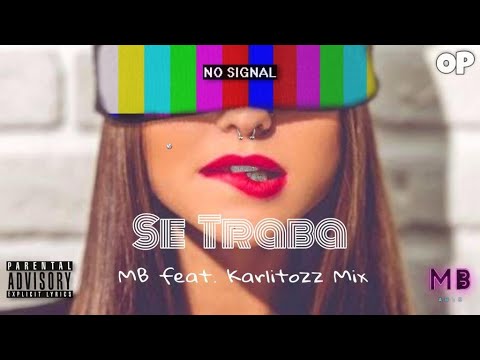 Se Traba- Karlitozz mix Feat. MB ( Audio Oficial)