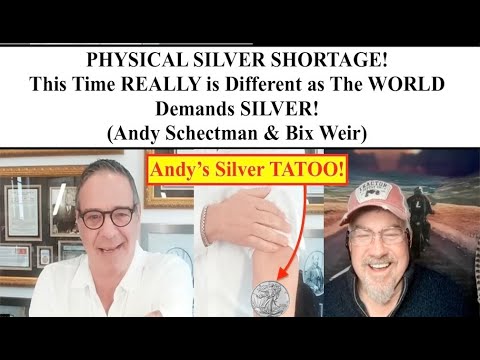 PHYSICAL SILVER! This Time REALLY is Different-The WORLD Demands SILVER! (Andy Schectman & Bix Weir)