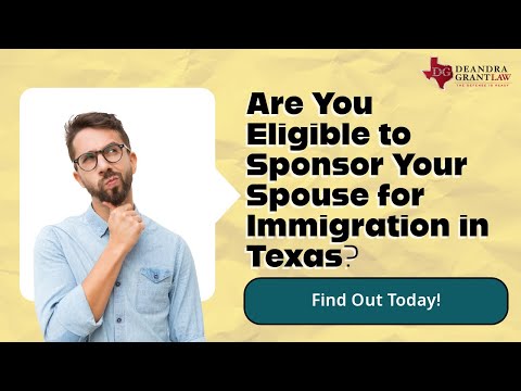 Are You Eligible to Sponsor Your Spouse for Immigration in Texas? Find Out Today!