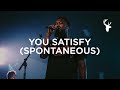 You Satisfy (Spontaneous) - Dante Bowe | Bethel Music You Satisfy (Spontaneous) - Dante Bowe | Bethel Music