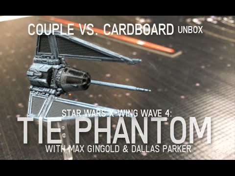 Couple vs. Cardboard unbox Wave 4 - Part 4: TIE Phantom Expansion for Star Wars X-Wing with Max & Dallas Parker 