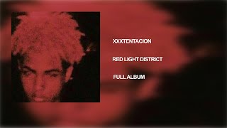 XXXTENTACION - Red Light District Full Album