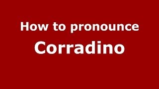 How to pronounce Corradino