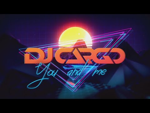 DJ Cargo - You And Me (Official Lyric Video)