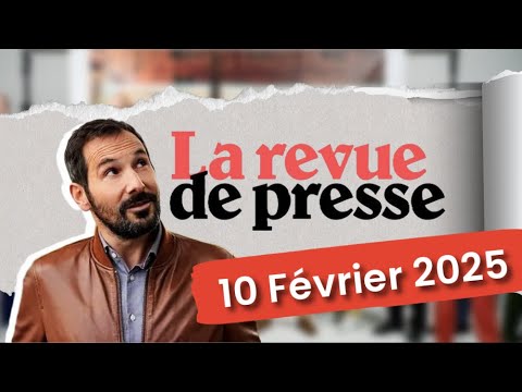 La Revue de Presse du 10 Février 2025 - De Trump à Mélenchon, tous y passent !