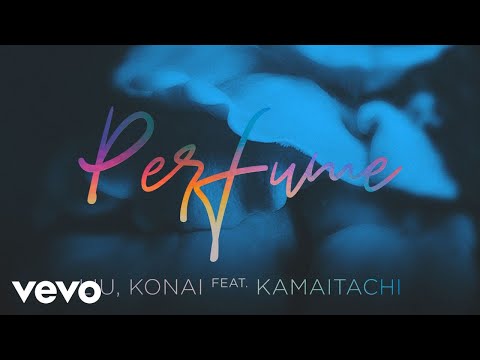 Liu, Konai - Perfume (Liu Remix) ft. Kamaitachi