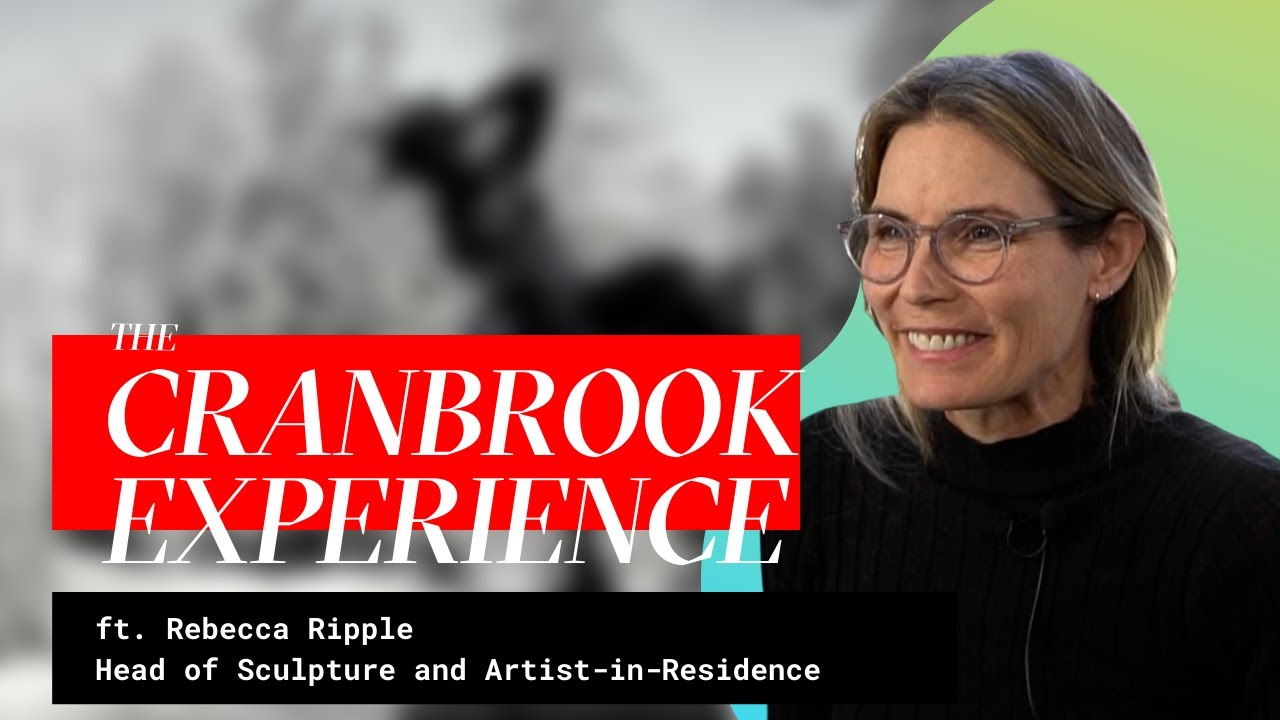 The Cranbrook Experience: Rebecca Ripple, Head of Sculpture and Artist-in-Residence