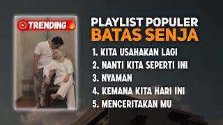 Download lagu PLAYLIST POPULER BATAS SENJA || Kita Usahakan Lagi, Nanti Kita Seperti Ini, Nyaman - Batas Senja mp3