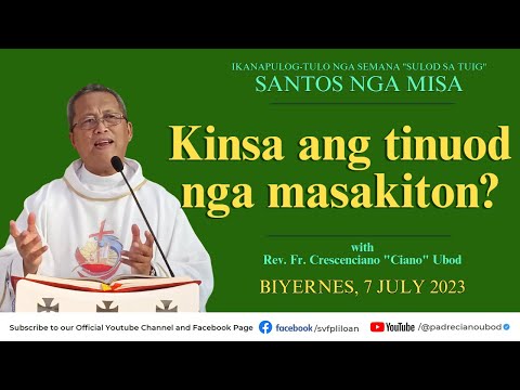 "Kinsa ang tinuod nga masakiton?" - 7/7/2023 Misa ni Fr. Ciano Ubod sa SVFP.