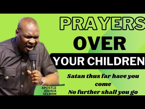 MOLITE OVU MOLITVU NAD SVOJOM DJECOM || APOSTOL JOSHUA SELMAN.