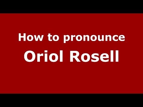 How to pronounce Oriol Rosell (Spanish/Spain) - PronounceNames.com