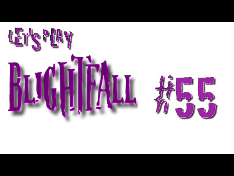 Let's Play Blightfall #55 After Dawn