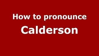 How to pronounce Calderson