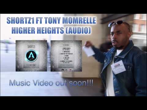 SHORTZ1 FT TONY MOMRELLE - HIGHER HEIGHTS (AUDIO)