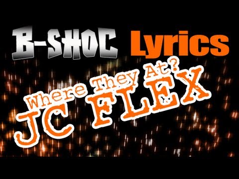 B-SHOC - Where They At? - JC Flex (Lyrics)