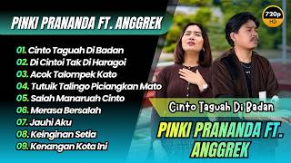 Download lagu Pinki Prananda Ft. Anggrek - CINTO TAGUAH DI BADAN - DI CINTOI TAK DI HARAGOI || LAGU MINANG TERBARU mp3