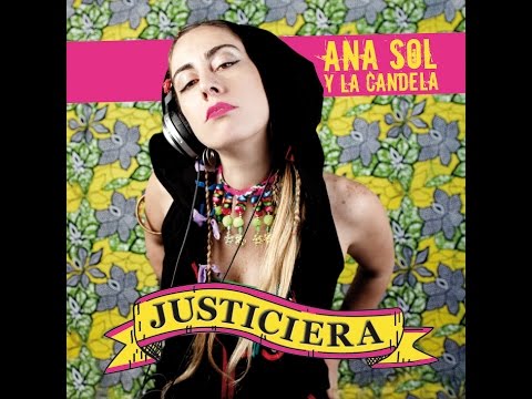 Ana Sol y La Candela   Justiciera   Full Album